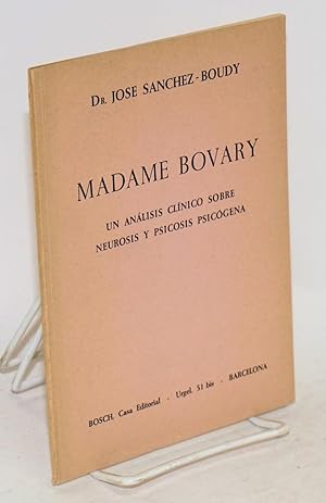 Madame Bovary; un análisis clínico sobre neurosis y psicosis psicógena