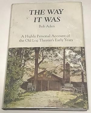 The Way It Was: A Highly Personal Account of the Old Log Theater's Early Years