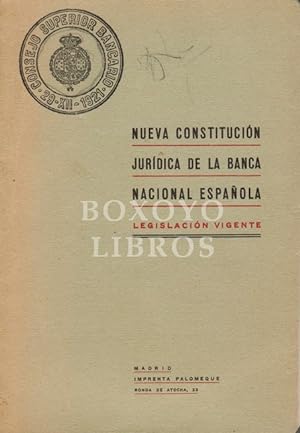 Nueva constitución jurídica de la banca nacional española. Legislación vigente y actuación del Co...