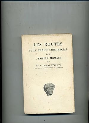 LES ROUTES ET LE TRAFIC COMMERCIAL DANS L'EMPIRE ROMAIN. Traduction française par G. Blumberg et ...