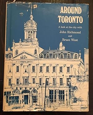 Around Toronto: A look at the city with John Richmond and Bruce West (Signed by both authors as w...