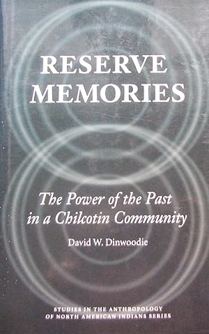 Reserve Memories: The Power of the Past in a Chilcotin Community
