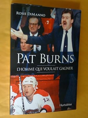 Pat Burns, l'homme qui voulait gagner