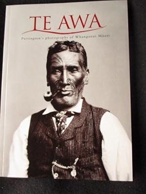 Te Awa. Partington's Photographs of the Whanganui [ Wanganui ] Maori