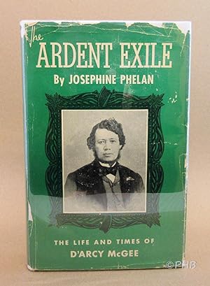 The Ardent Exile: The Life and Times of D'Arcy McGee