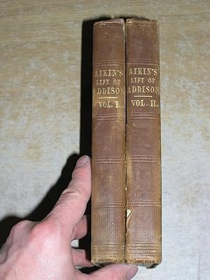 The Life Of Joseph Addison Volumes I & II