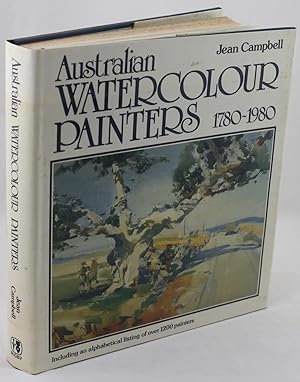 Australian watercolour painters 1780-1980: Including an alphabetical listing of over 1200 painters
