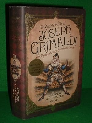THE PANTOMIME LIFE of JOSEPH GRIMALDI Laughter, Madness and the Story of Britain's Greatest Comed...