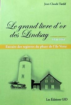 Le grand livre d'or des Lindsay 1936-1964. Extraits des registres du phare de l'Île Verte