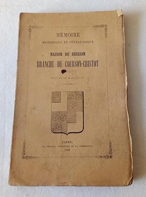 Mémoire historique et généalogique sur la Maison Du Buisson , Branche de Courson-Cristot - Normandie