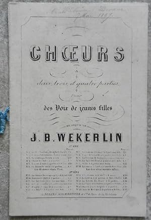 Choeurs à deux, trois, et quatre parties, pour des voix de jeunes filles. Musique de J.B. Wekerlin.