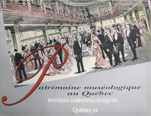 Patrimoine muséologique au Québec. Repères chronologiques