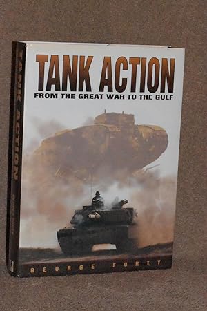 Tank Action; From the Great War to the Gulf