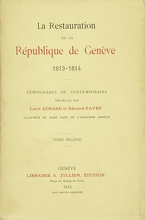 La Restauration de la Republique de Genève 1813-1814. Temoignages de contemporains (tome second s...