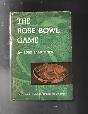 THE ROSE BOWL GAME a revealing history of football's annual classic