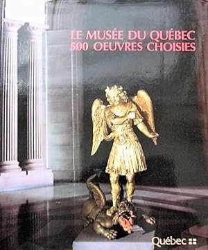 Le Musée du Québec: 500 oeuvres choisies