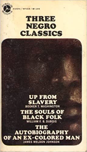 Three Negro Classics (Up From Slavery, The Souls of Black Folk, The Autobiography of an Ex-Colore...