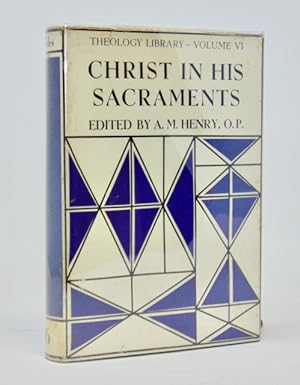 Christ in His Sacraments (Theology Library - Volume VI.