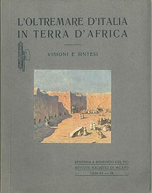 l' Oltremare d' Italia in terra d'Africa. Visioni e sintesi