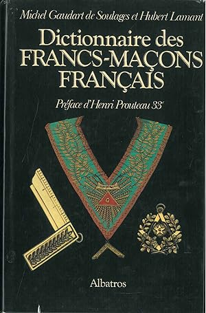 Dictionnaire des Francs-maçons français. Preface d'Henri Prouteau, 33°