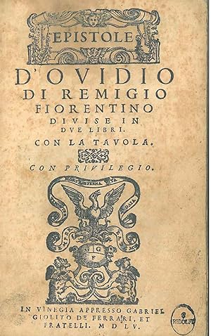Epistole d'Ovidio di Remigio Fiorentino divise in due libri. Con la tavola