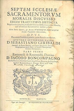 Septem Ecclesiae sacramentorum moralis discussio decem tractatibus distincta in quibus clarè, bre...