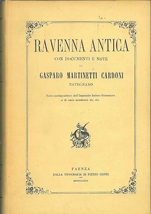 Ravenna antica con documenti e note. Faenza, Tip. Pietro Conti, 1873-1879, ma