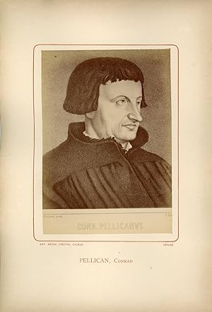 Ant. Meyer, Photog. Colmar, Conrad Kürsner Pellican (1478-1556), théologien