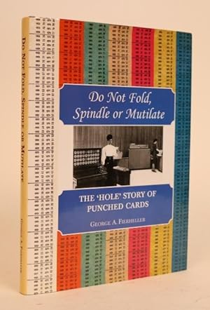 Do Not Fold, Spindle, or Mutilate: The 'hole' Story of Punched Cards [with Signed Letter from the...