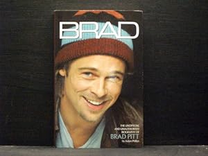 Brad: The Unofficial Biography Of Brad Pitt