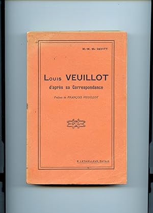 LOUIS VEUILLOT D'APRES SA CORRESPONDANCE. Préface de François Veuillot