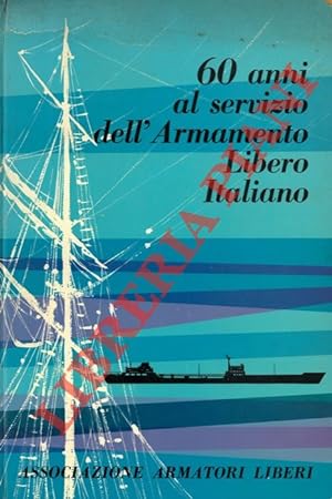 60 anni al servizio dell'Armamento Libero Italiano 1901-1961.