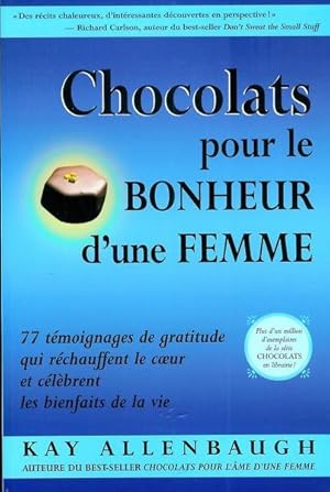 Chocolats pour le bonheur d'une femme. 77 témoignages de gratitude qui réchauffent le coeur et cé...