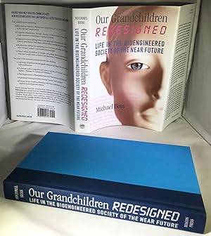 Our Grandchildren Redesigned: Life in the Bioengineered Society of the Near Future [SIGNED]