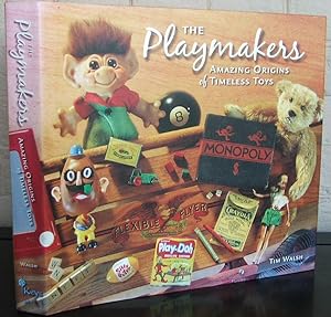 The Playmakers: Amazing Origins of Timeless Toys