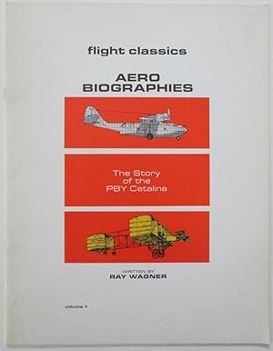 The Story of the PBY Catalina. Flight Classics Aero Biographies. Volume 1
