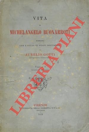 Vita di Michelangelo Buonarroti narrata con l`aiuto di nuovi documenti.
