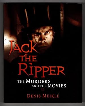Jack the Ripper the Murders and the Movies by Denis Meikle