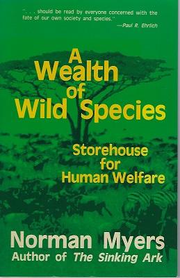 A Wealth of Wild Species - Storehouse for Human Welfare [Richard Fitter's copy]