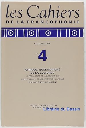 Les Cahiers de la francophonie n°4 Afrique, quel marché de la culture ?