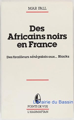 Des tirailleurs sénégalais aux . Blacks Les africains noirs en France