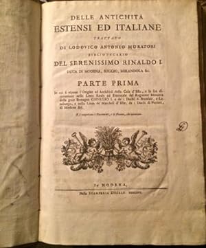 Delle Antichità Estensi ed Italiane. Trattato di Lodovico Antonio Muratori bibliotecario del Sere...