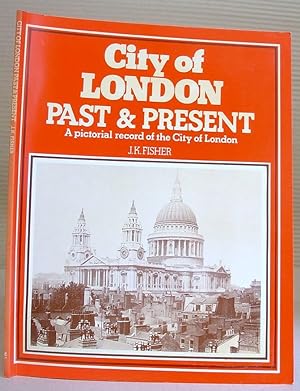 City Of London Past And Present : A Pictorial Record Of The City Of London