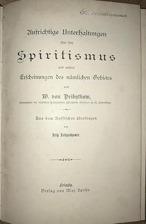 Aufrichtige Unterhaltungen über den Spiritismus und andere Erscheinungen des nämlichen Gebietes. ...