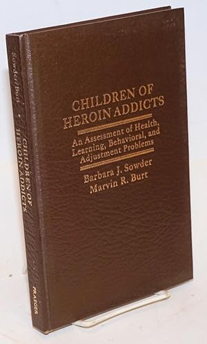 Children of Heroin Addicts: an assessment of health, learning, behavioral, and adjustment problems