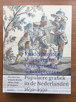 Kinderprenten Volksprenten Centsprenten Schoolprenten Populaire garfiek in de Nederlanden 1650-19...