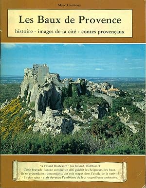 Les Baux de Provence . Histoire-Images de la Cité-Contes provençaux