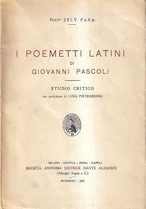 I Poemetti Latini Di Giovanni Pascoli. (Studio Critico con Prefazione di Luigi Pietrobono)