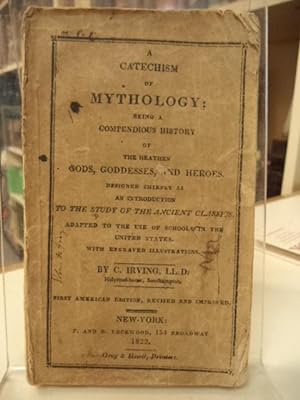 A Catechism of Mythology; being a compendious history of the heathen gods, goddesses, and heroes....