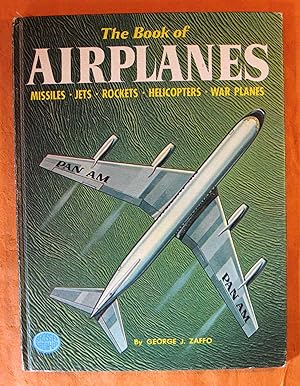 The Book of Airplanes: Missiles, Jets, Rockets, Helicopters, War Planes